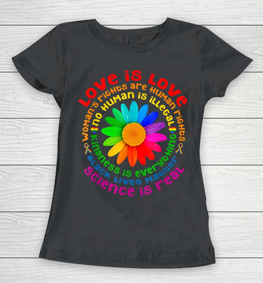 Gay Pride Science Is Real Black Lives Matter Love Is Love Women T-Shirt