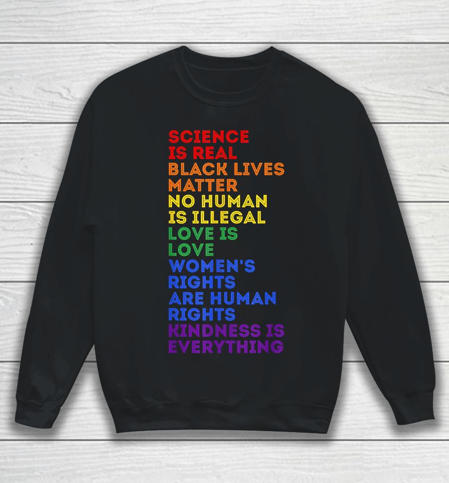 Gay Pride Science Is Real Black Lives Matter Womens Rights Sweatshirt