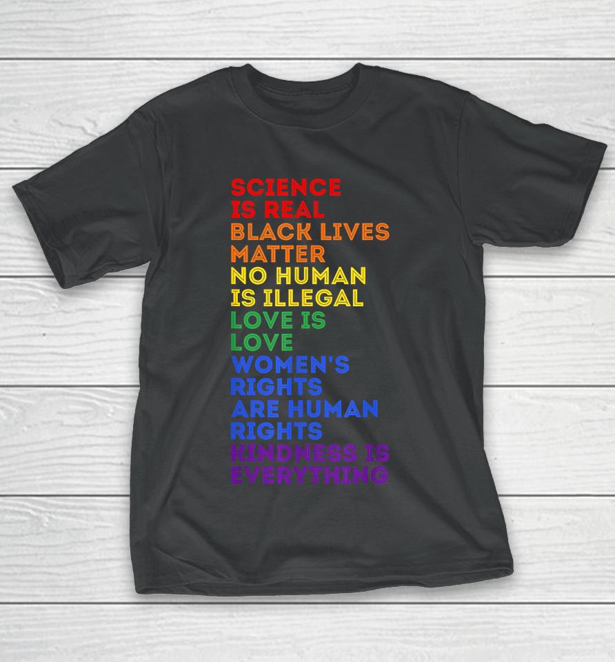 Gay Pride Science Is Real Black Lives Matter Womens Rights T-Shirt