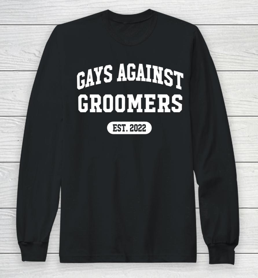 Gays Against Groomers Est 2022 Long Sleeve T-Shirt