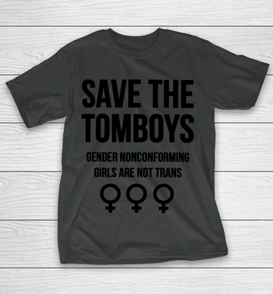 Gays Against Groomers Save The Tomboys Gender Nonconforming Girls Are Not Trans T-Shirt