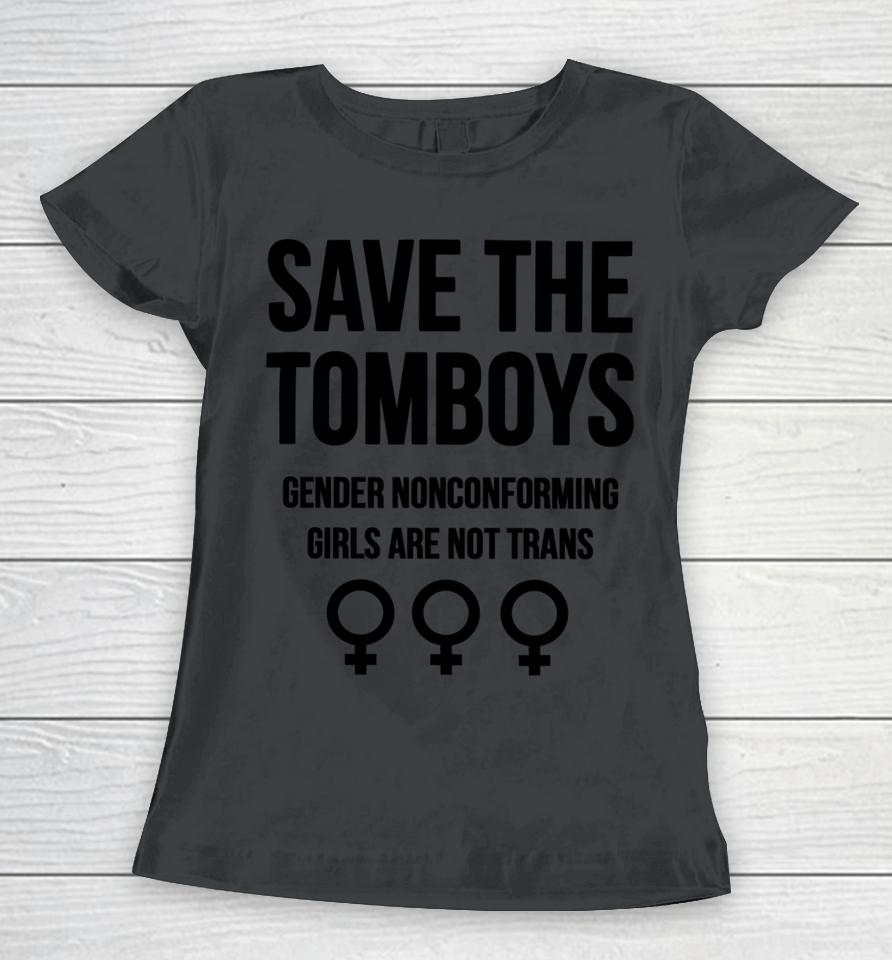 Gays Against Groomers Save The Tomboys Gender Nonconforming Girls Are Not Trans Women T-Shirt