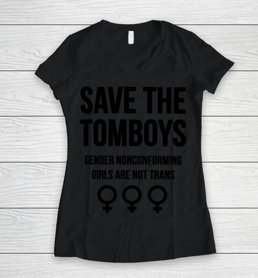 Gays Against Groomers Save The Tomboys Gender Nonconforming Girls Are Not Trans Women V-Neck T-Shirt