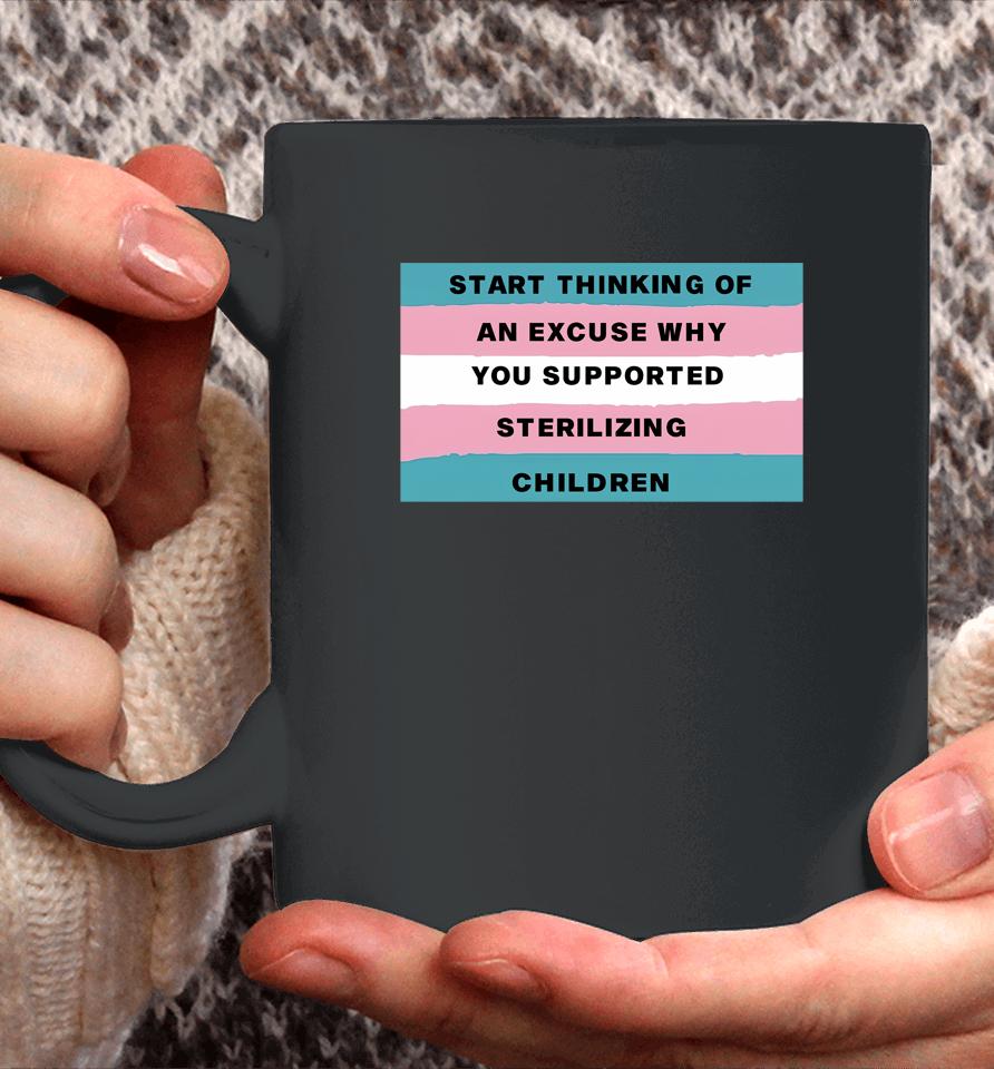 Gays Against Groomers Start Thinking Of An Excuse Why You Supported Sterilizing Children Coffee Mug