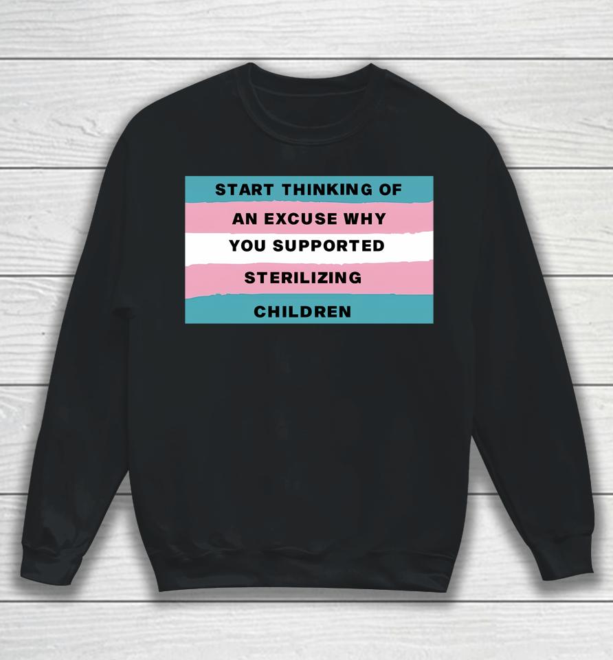 Gays Against Groomers Start Thinking Of An Excuse Why You Supported Sterilizing Children Sweatshirt