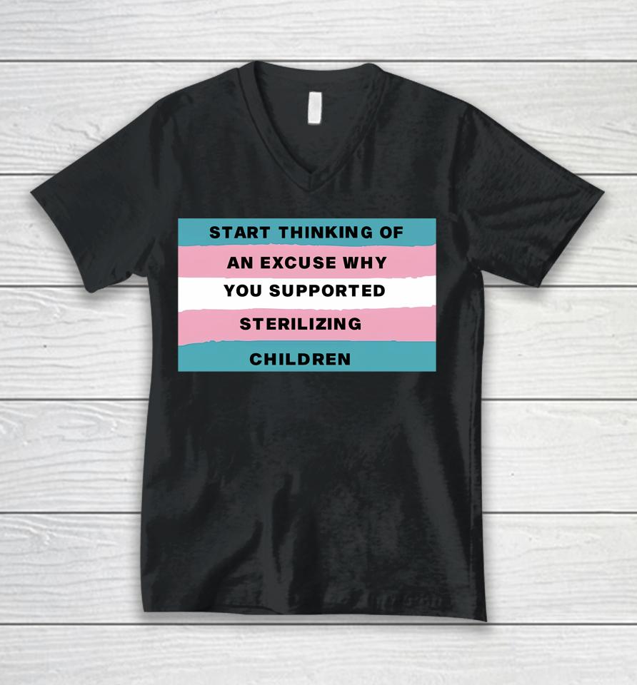 Gays Against Groomers Start Thinking Of An Excuse Why You Supported Sterilizing Children Unisex V-Neck T-Shirt