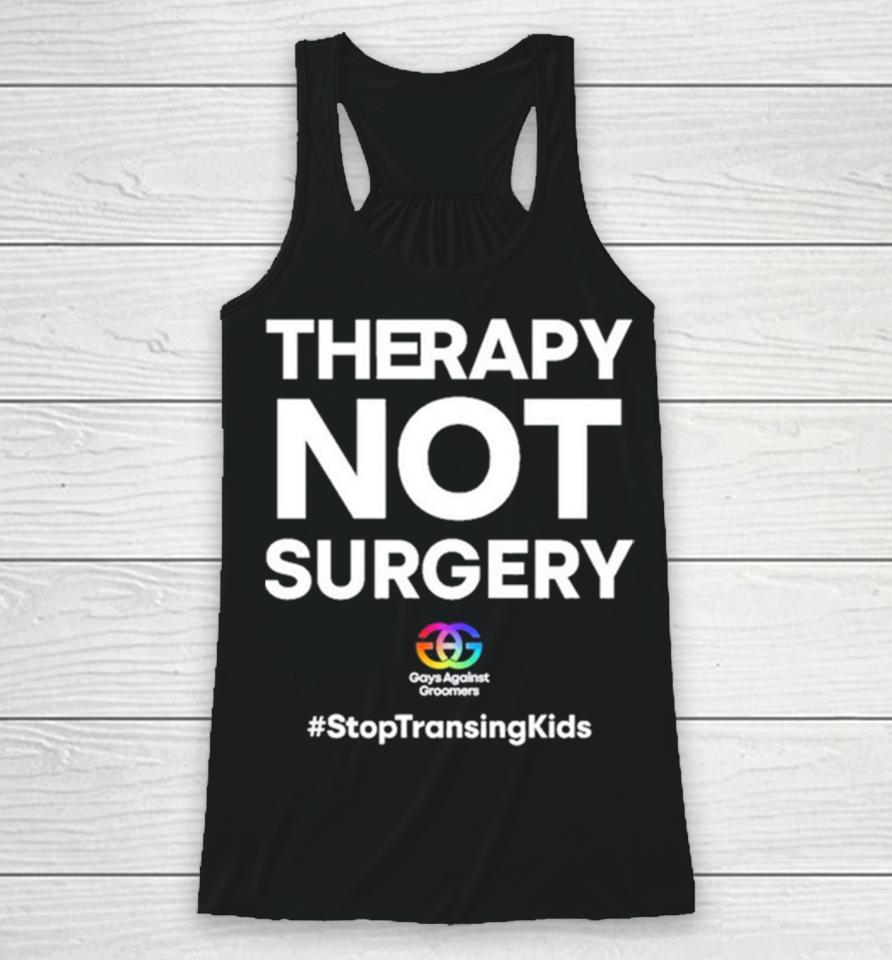 Gays Against Groomers Therapy Not Surgery Racerback Tank