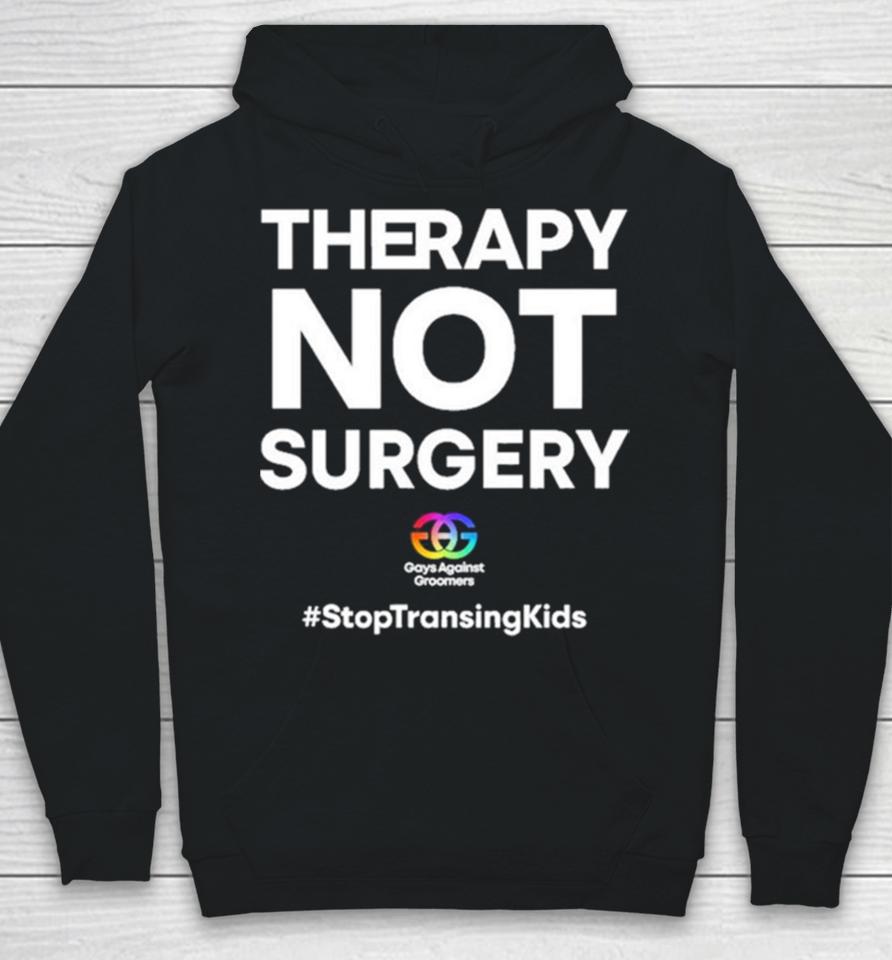 Gays Against Groomers Therapy Not Surgery Hoodie