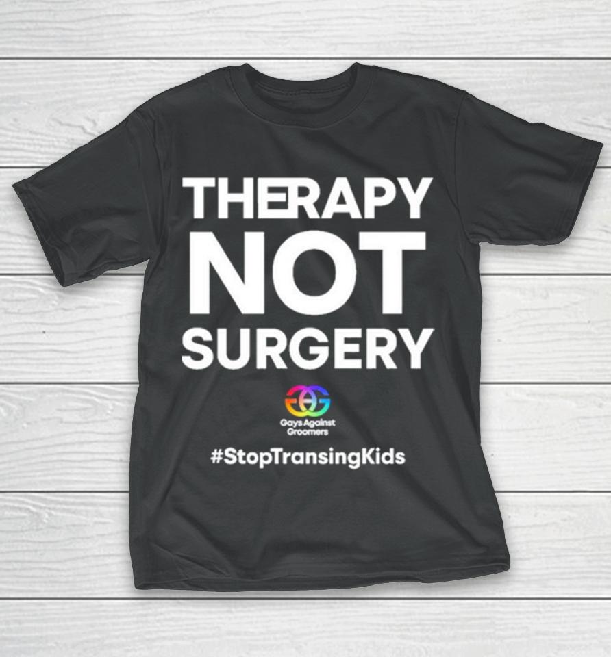 Gays Against Groomers Therapy Not Surgery T-Shirt