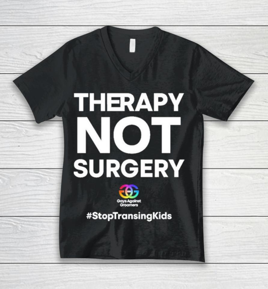 Gays Against Groomers Therapy Not Surgery Unisex V-Neck T-Shirt