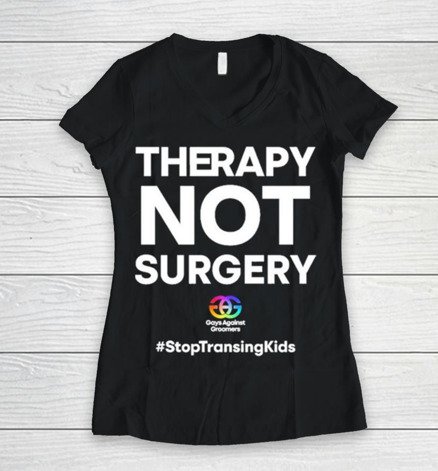 Gays Against Groomers Therapy Not Surgery Women V-Neck T-Shirt