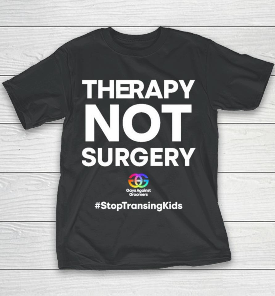 Gays Against Groomers Therapy Not Surgery Youth T-Shirt