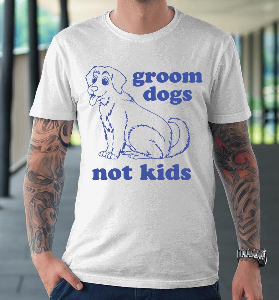 Gays Againstg Roomers Groom Dogs Not Kids Premium T-Shirt