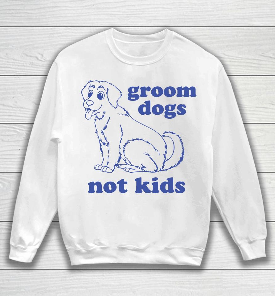 Gays Againstg Roomers Groom Dogs Not Kids Sweatshirt