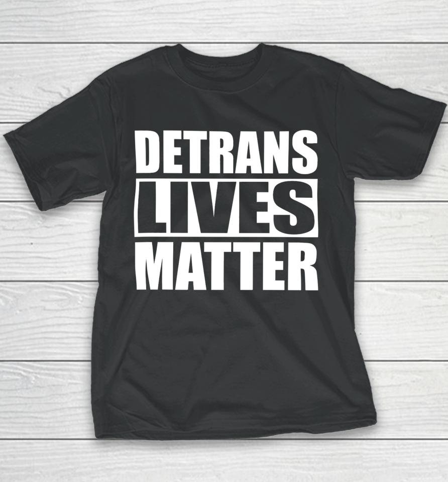Gaysagainstgroomers Shop Detrans Lives Matter Youth T-Shirt
