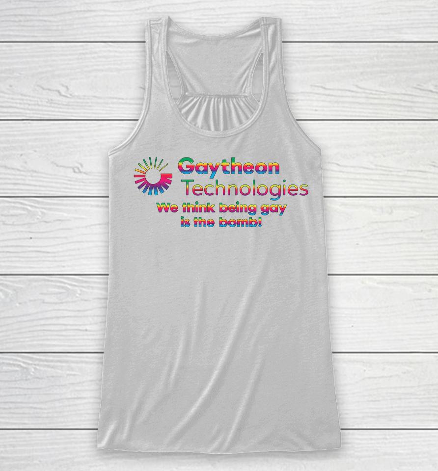 Gaytheon Technologies We Think Being Gay Is The Bomb Racerback Tank