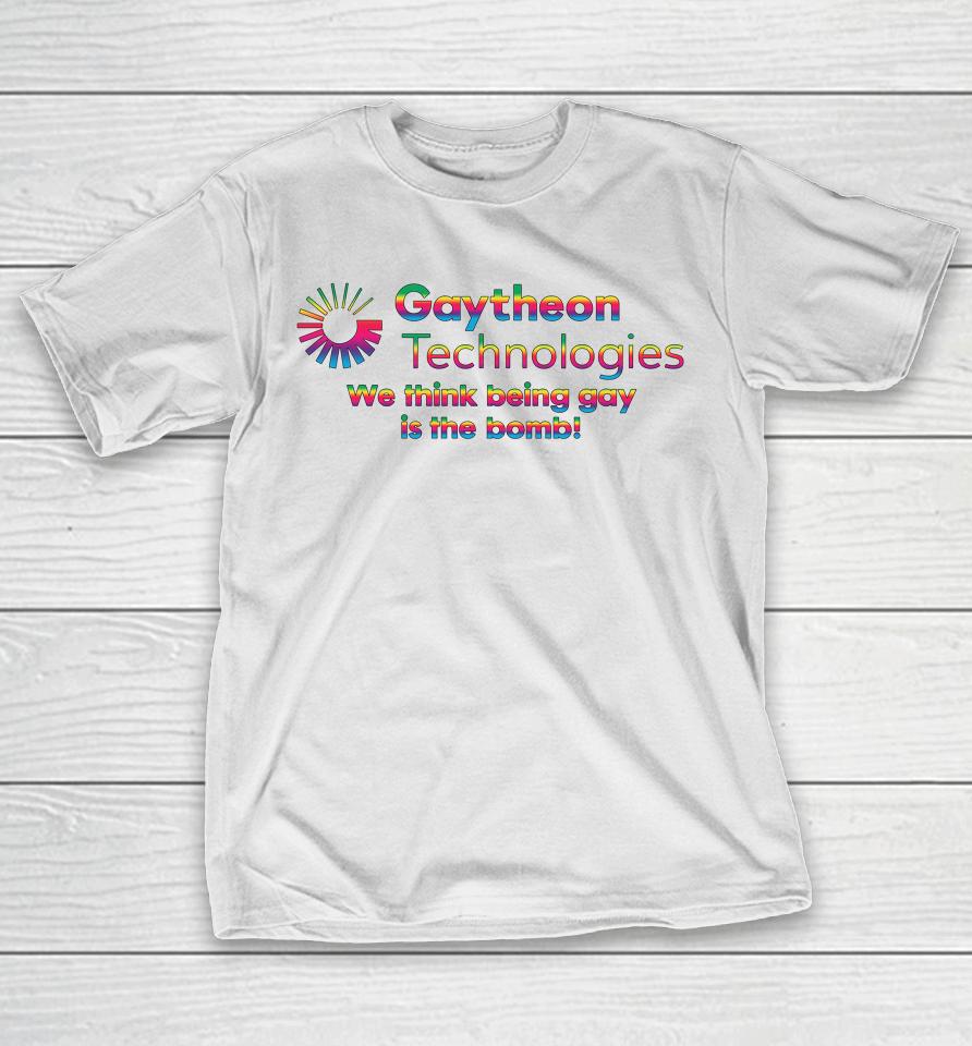 Gaytheon Technologies We Think Being Gay Is The Bomb T-Shirt