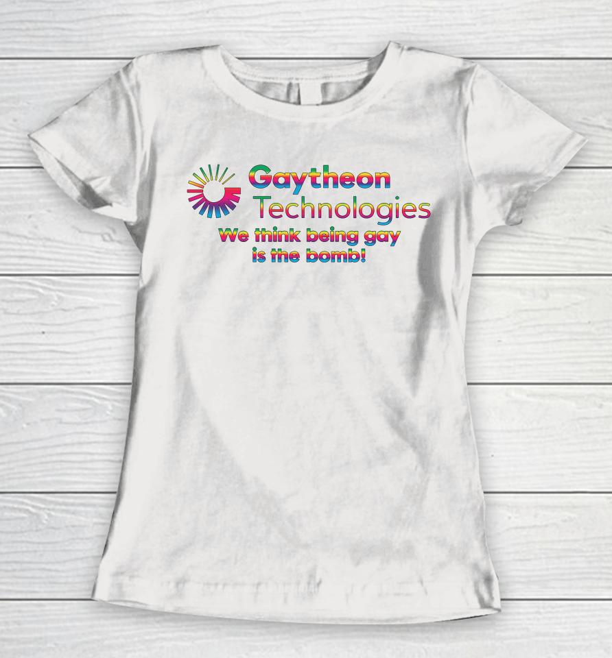 Gaytheon Technologies We Think Being Gay Is The Bomb Women T-Shirt