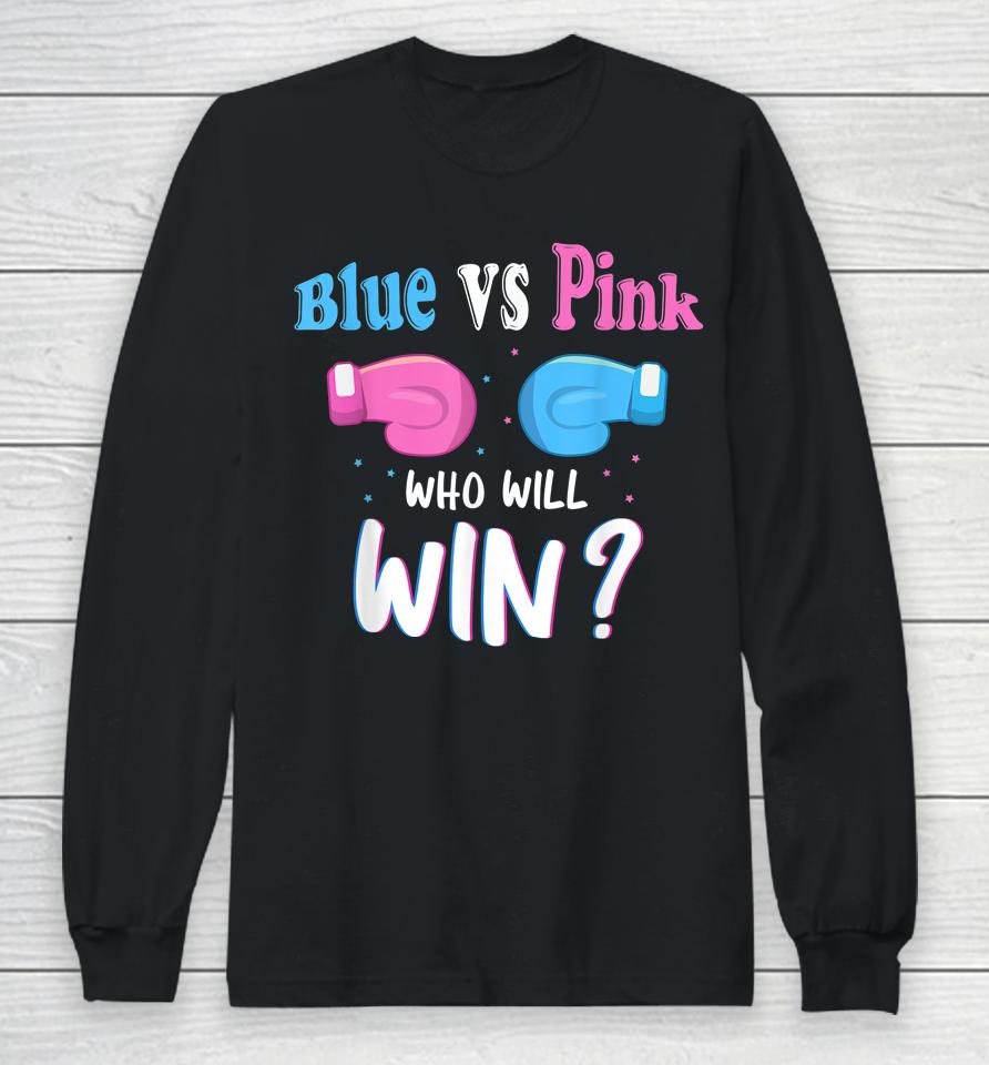 Gender Reveal Party Gifts Blue Vs Pink Who Will Win Long Sleeve T-Shirt