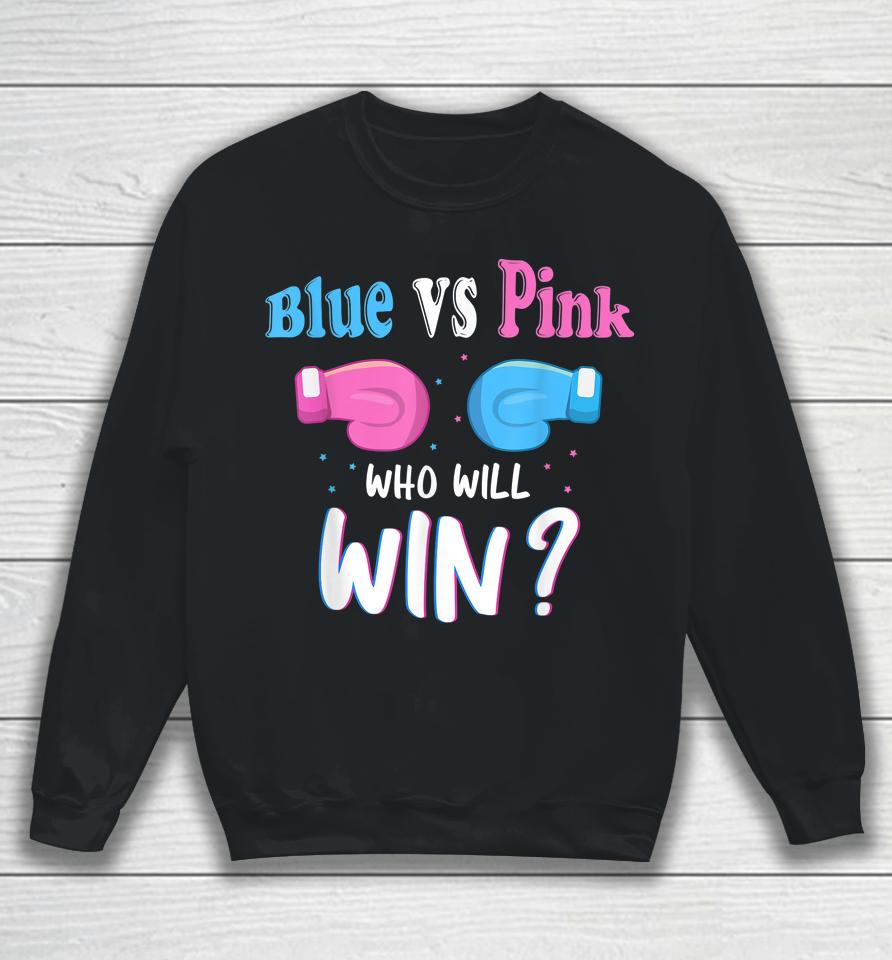 Gender Reveal Party Gifts Blue Vs Pink Who Will Win Sweatshirt