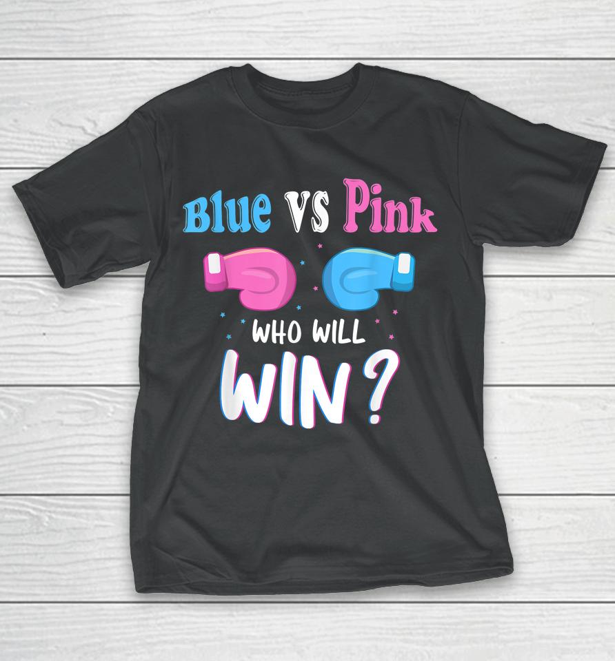 Gender Reveal Party Gifts Blue Vs Pink Who Will Win T-Shirt