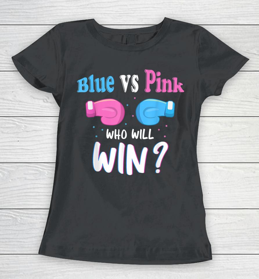Gender Reveal Party Gifts Blue Vs Pink Who Will Win Women T-Shirt