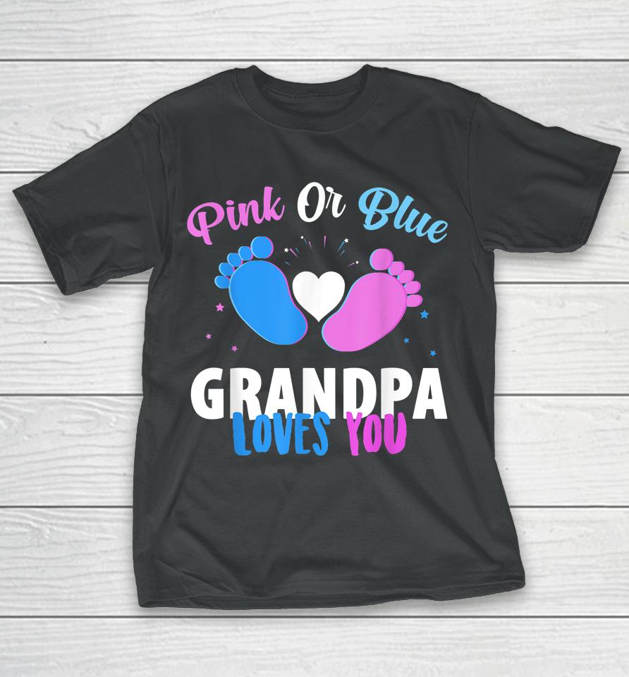 Gender Reveal Party Gifts Pink Or Blue Grandpa Loves You T-Shirt