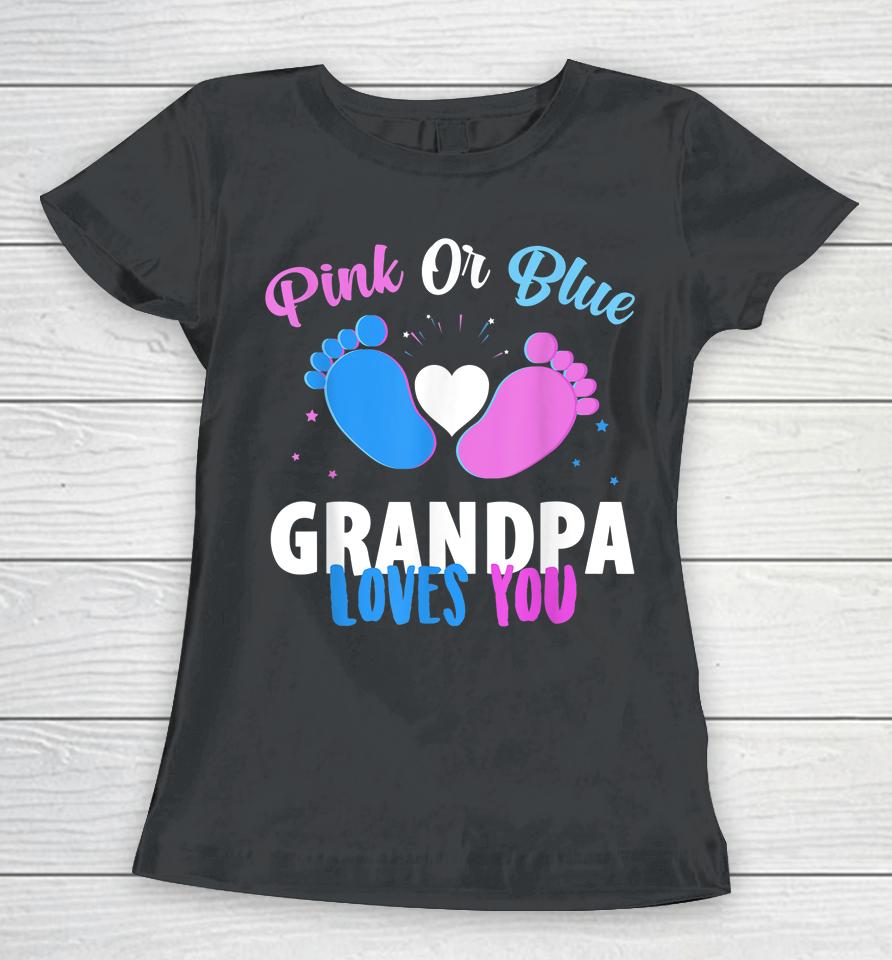 Gender Reveal Party Gifts Pink Or Blue Grandpa Loves You Women T-Shirt