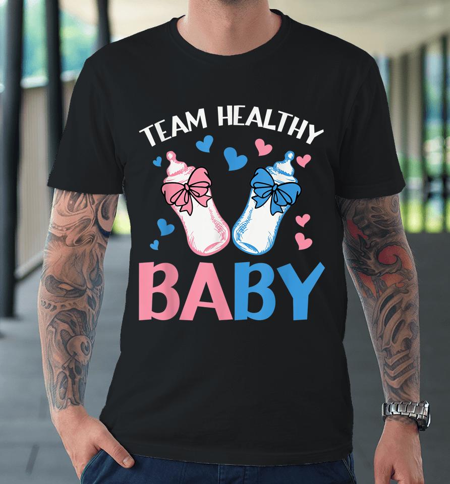 Gender Reveal Party Team Healthy Baby Premium T-Shirt