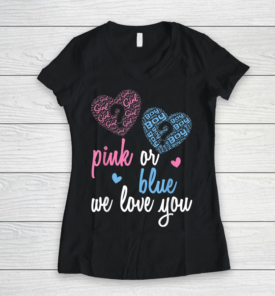 Gender Reveal Pink Or Blue  Boy Or Girl We Love You Women V-Neck T-Shirt