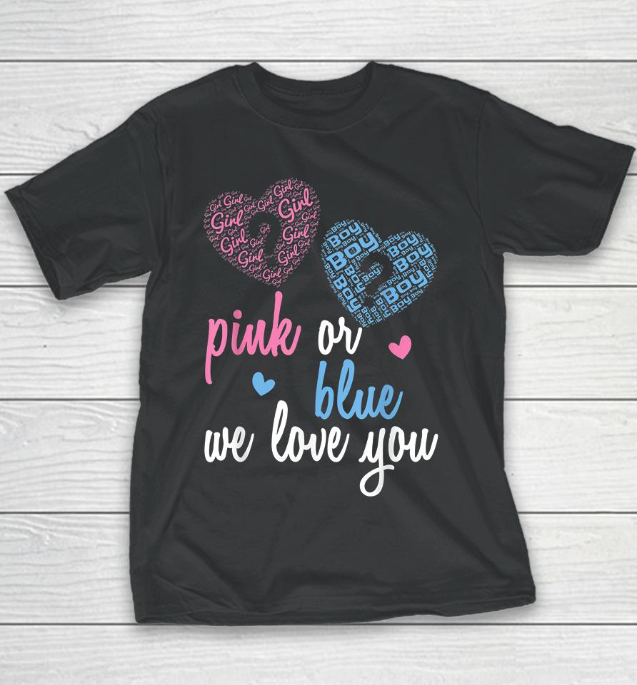Gender Reveal Pink Or Blue  Boy Or Girl We Love You Youth T-Shirt
