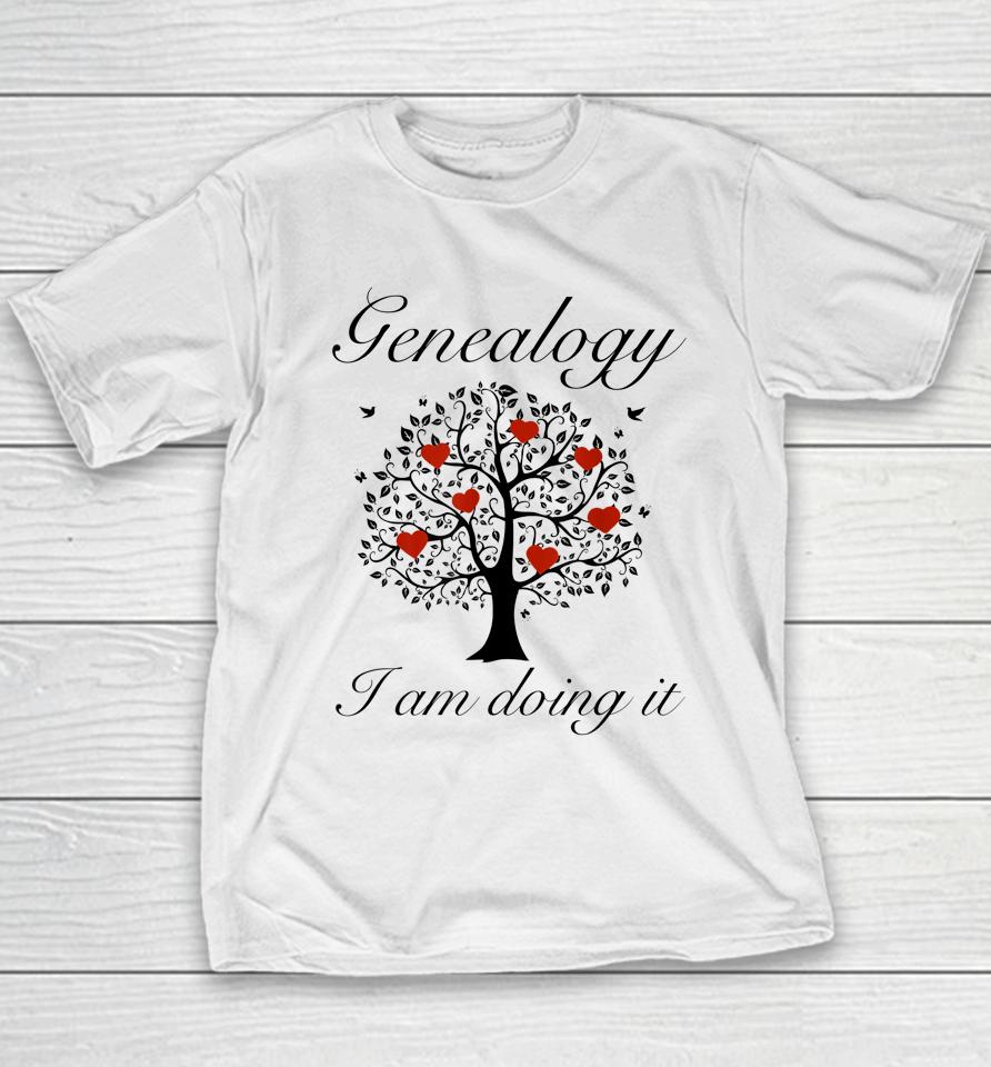 Genealogy - I Am Doing It Youth T-Shirt