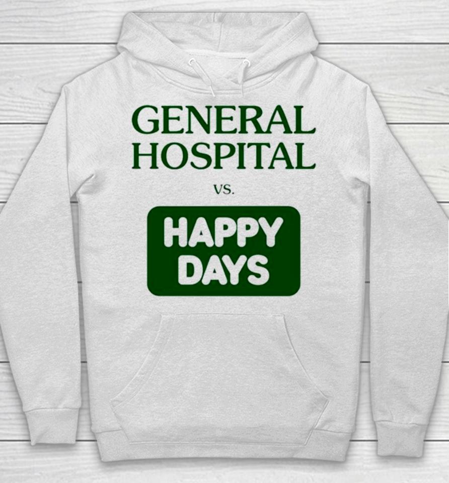 General Hospital Vs Happy Days Hoodie