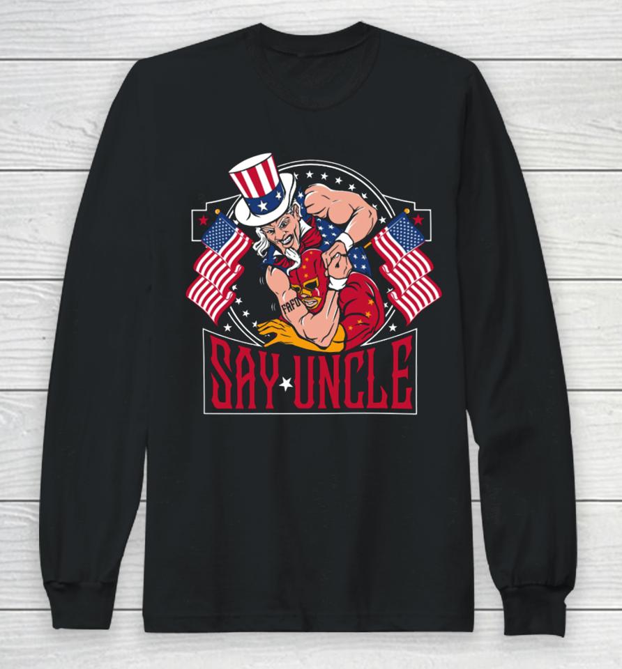 Genusa Gruntstyle Store Fafo Say Uncle Long Sleeve T-Shirt