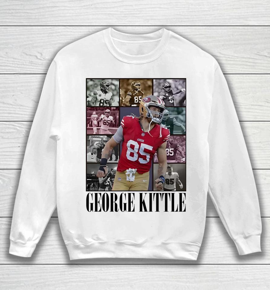 George Kittle 85 San Francisco 49Ers The Eras Tour Sweatshirt