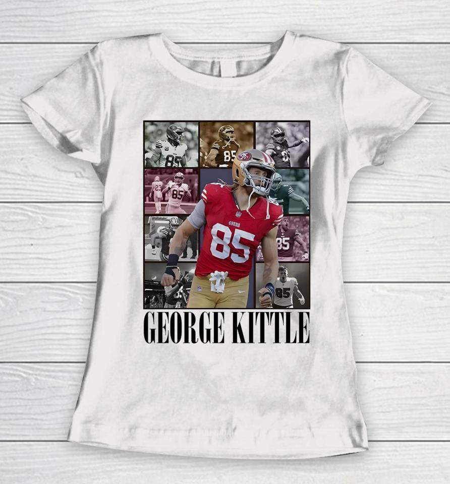 George Kittle 85 San Francisco 49Ers The Eras Tour Women T-Shirt