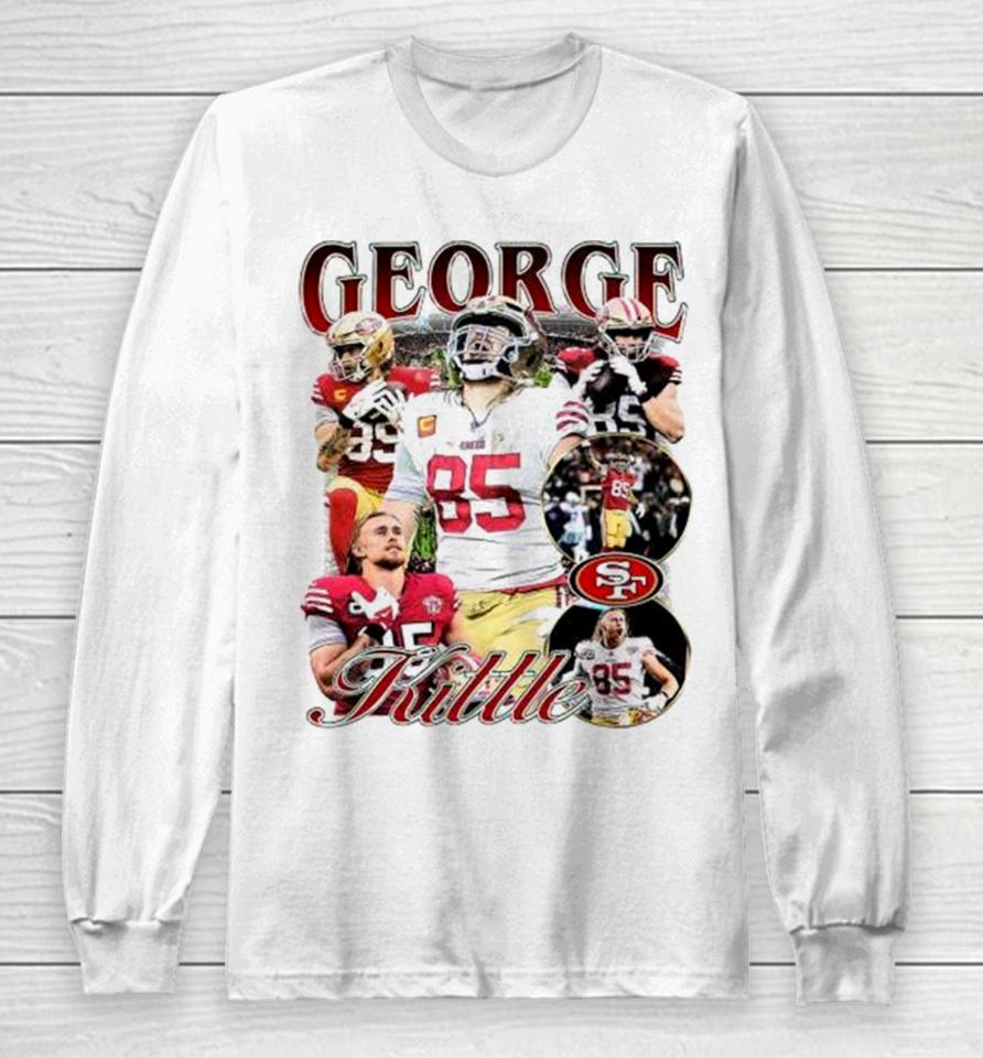 George Kittle San Francisco 49Ers Football Vintage 2023 Long Sleeve T-Shirt