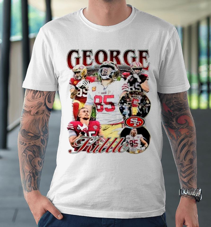 George Kittle San Francisco 49Ers Football Vintage 2023 Premium T-Shirt