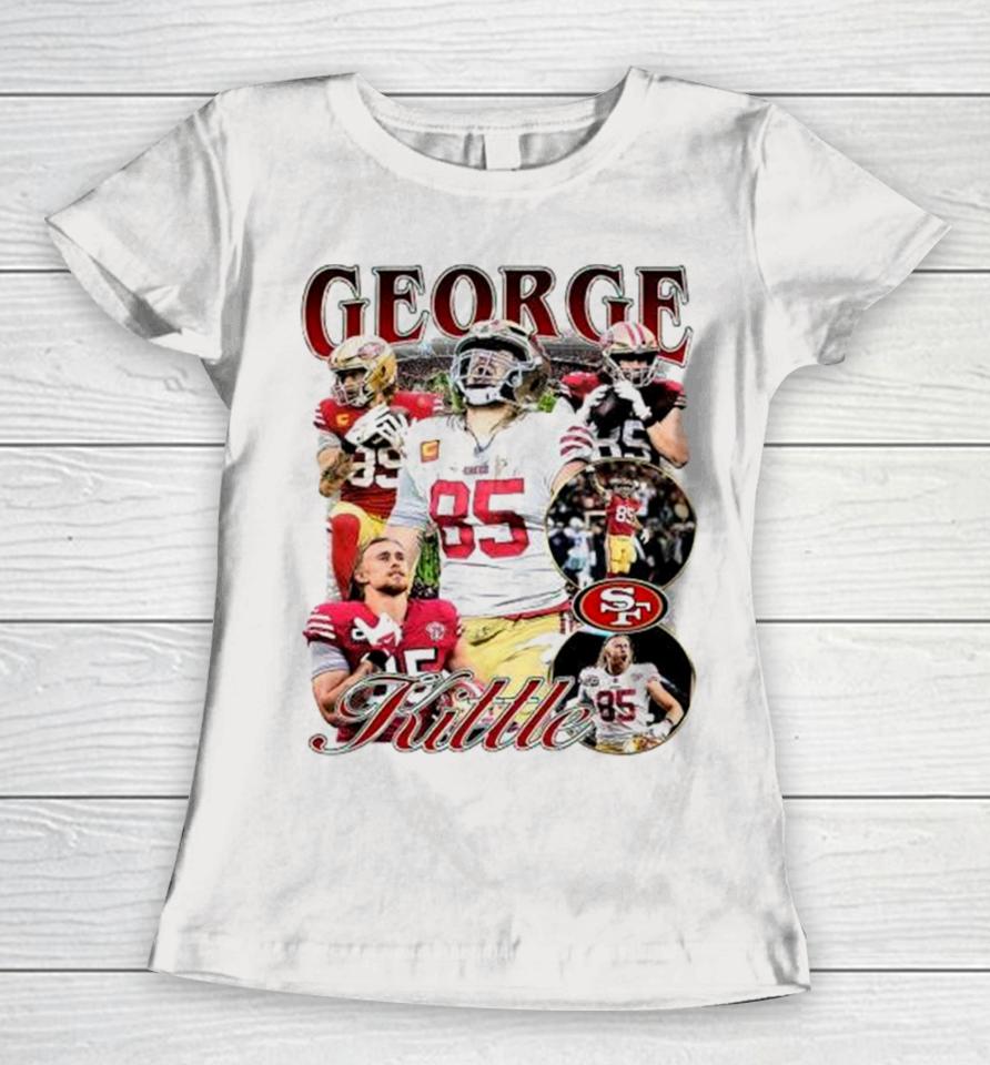 George Kittle San Francisco 49Ers Football Vintage 2023 Women T-Shirt