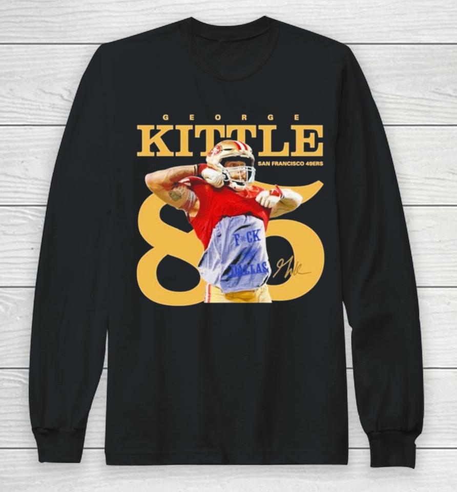 George Kittle San Francisco 49Ers Signature 2023 Long Sleeve T-Shirt