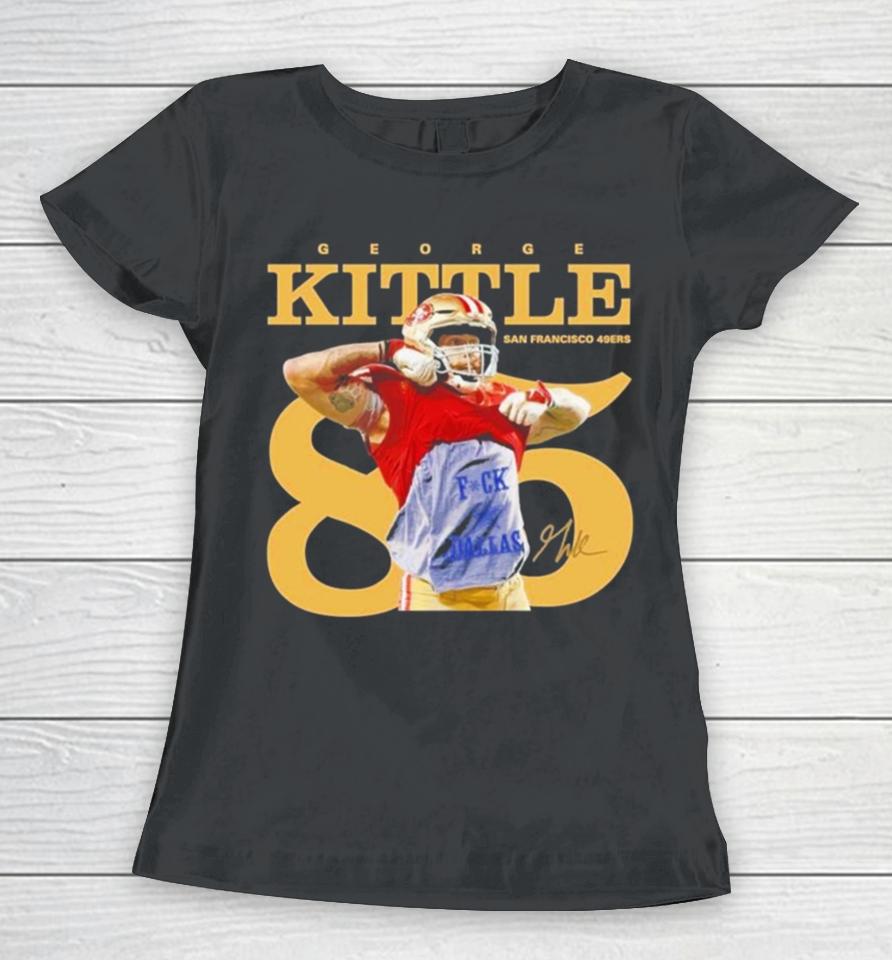 George Kittle San Francisco 49Ers Signature 2023 Women T-Shirt