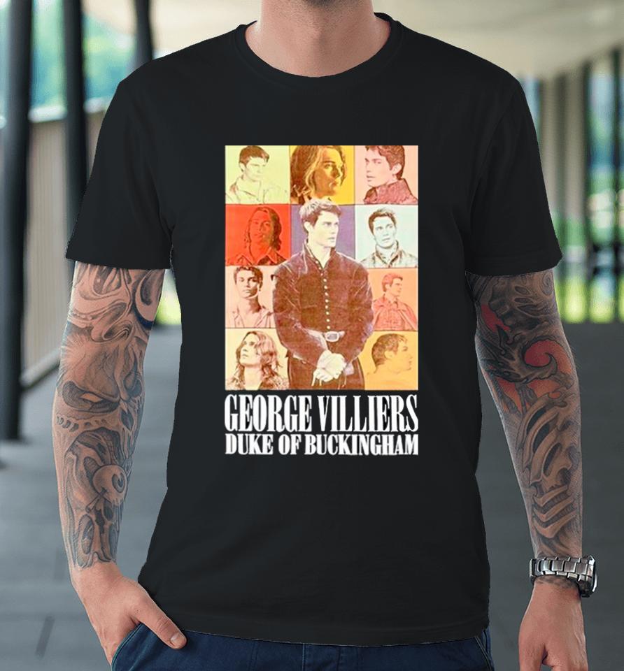George Villiers Duke Of Buckingham Eras Tour Premium T-Shirt