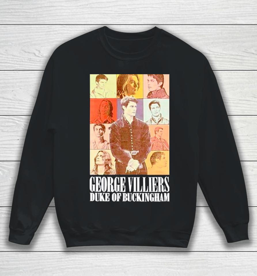 George Villiers Duke Of Buckingham Eras Tour Sweatshirt