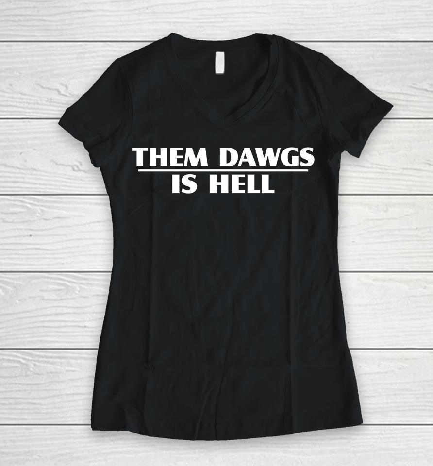 Georgia Bulldogs Football Stetson Bennett Them Dawgs Is Hell Women V-Neck T-Shirt