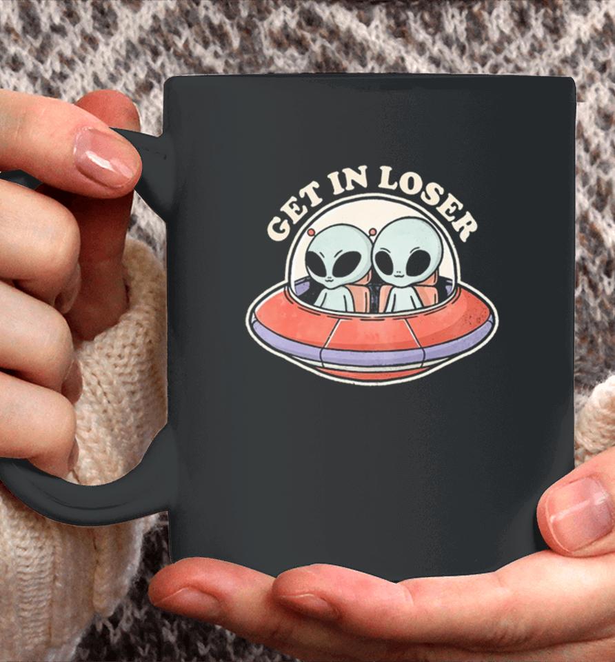Get In Loser Aliens Coffee Mug