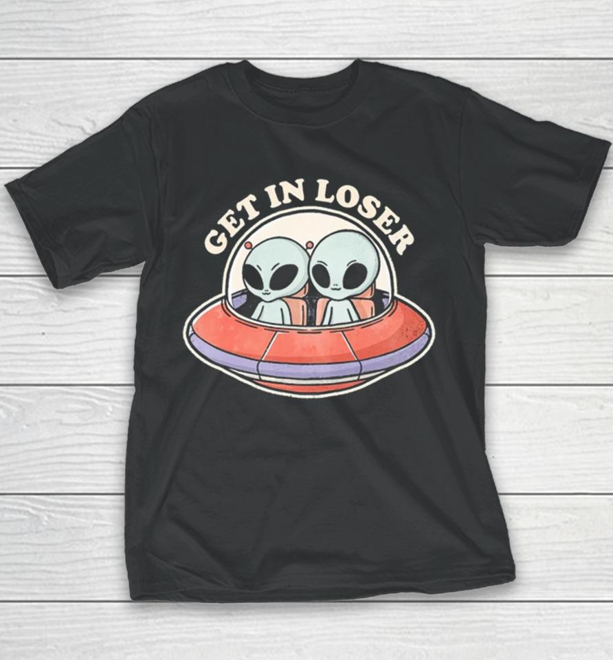 Get In Loser Aliens Youth T-Shirt