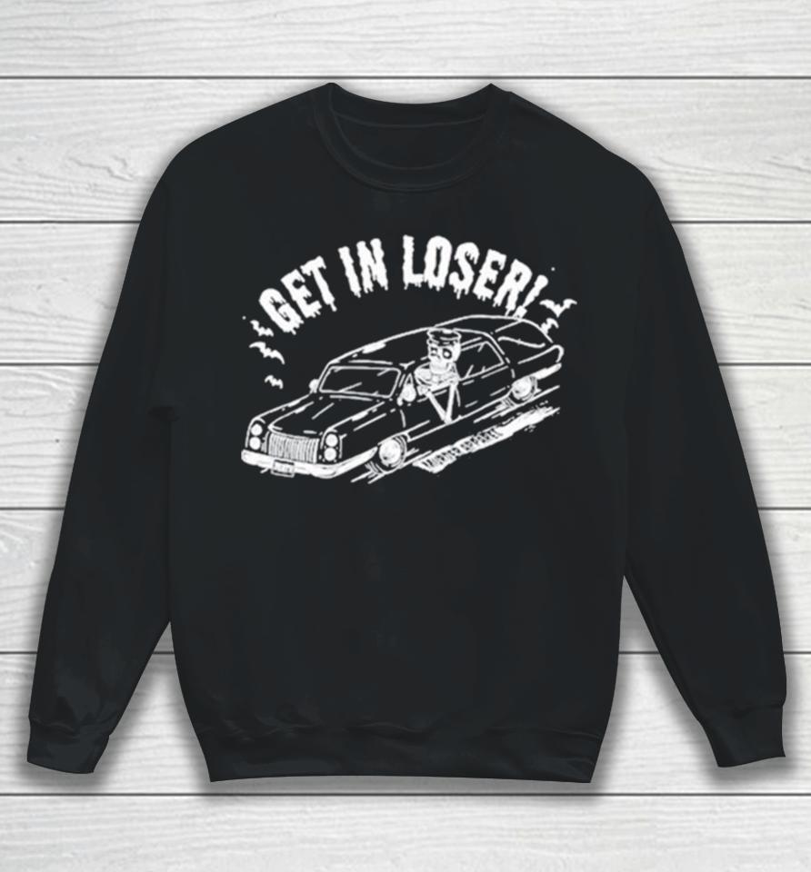 Get In Loser Death Sweatshirt