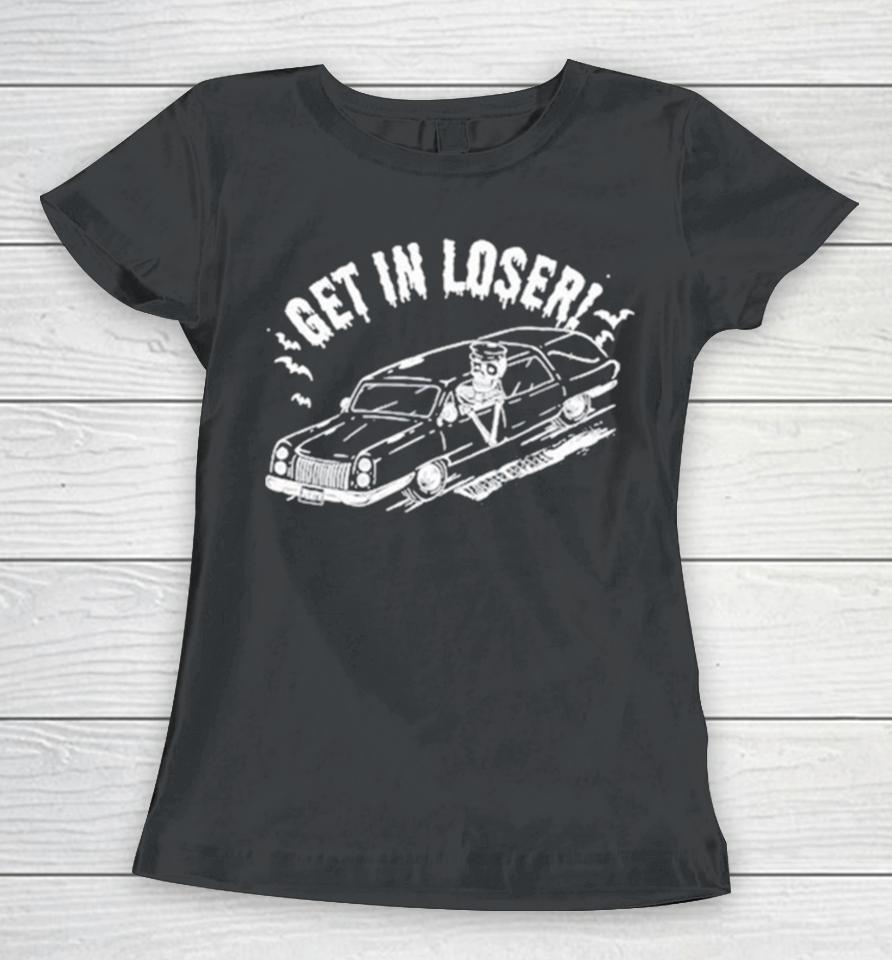 Get In Loser Death Women T-Shirt