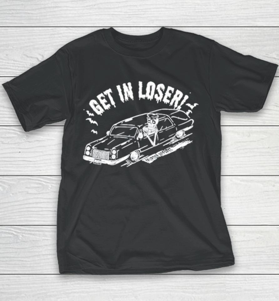 Get In Loser Death Youth T-Shirt