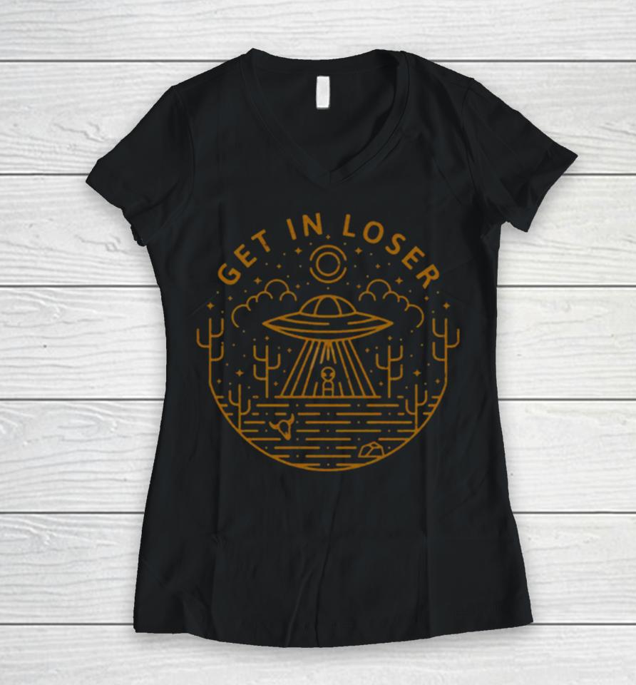 Get In Loser Women V-Neck T-Shirt